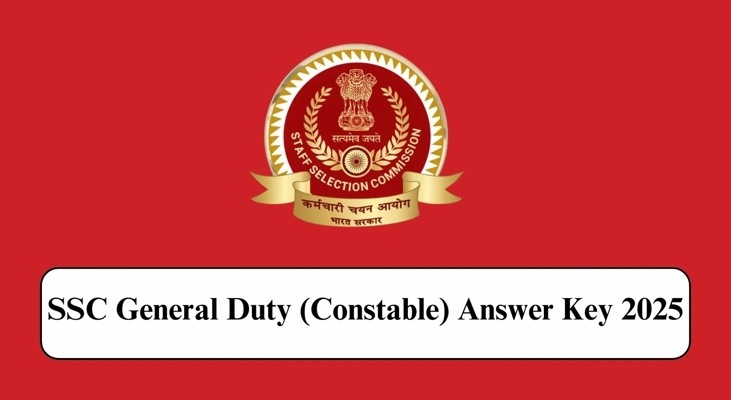 SSC General Duty (Constable) Answer Key 2025